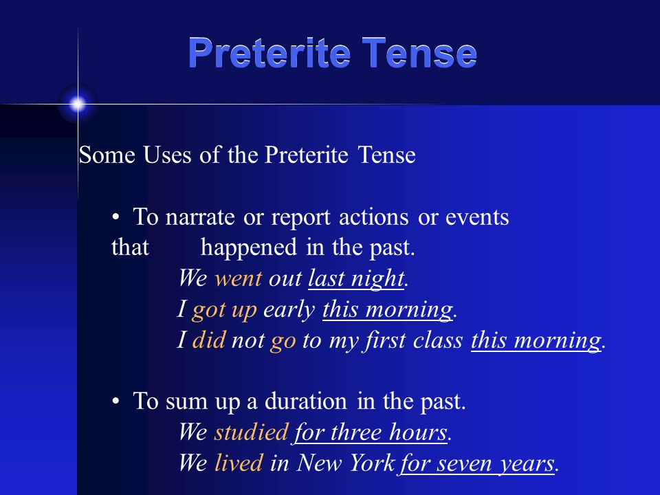 Preterite Tense Some Uses of the Preterite Tense