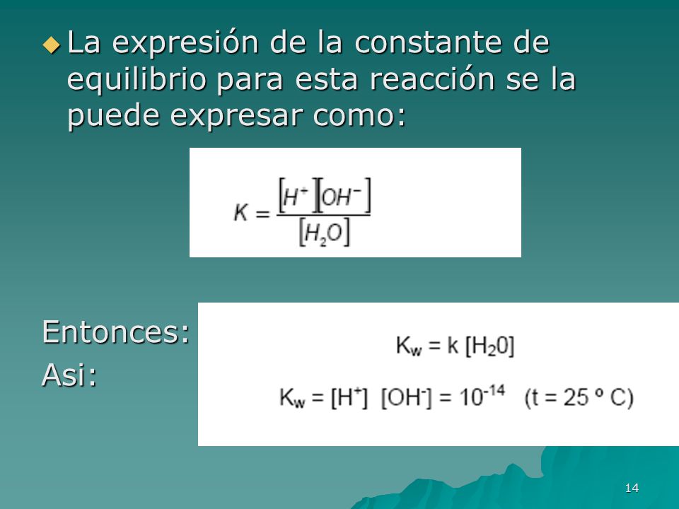 La expresión de la constante de equilibrio para esta reacción se la puede expresar como: