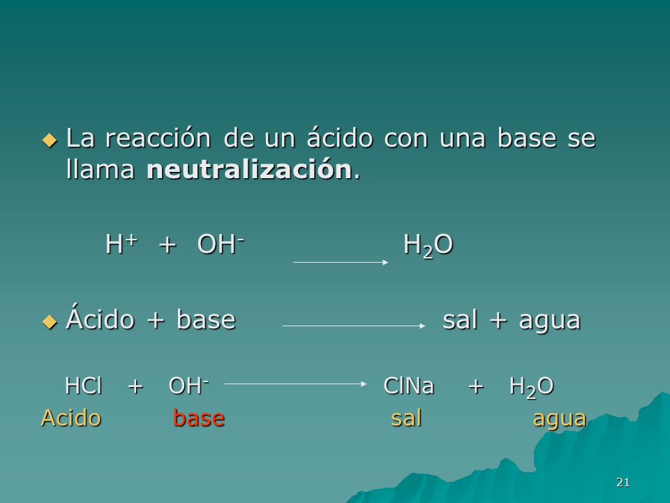 La reacción de un ácido con una base se llama neutralización.
