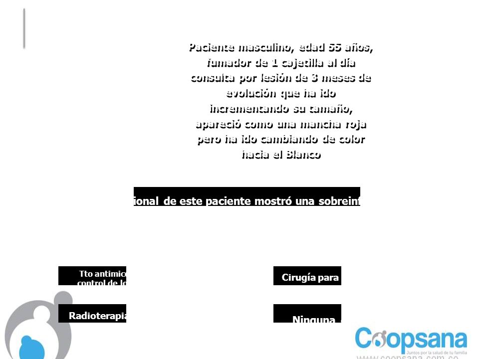 Paciente masculino, edad 55 años, fumador de 1 cajetilla al día
