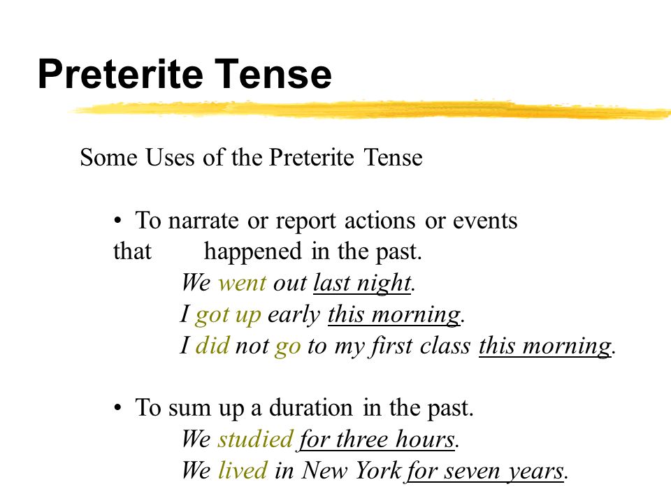 Preterite Tense Some Uses of the Preterite Tense