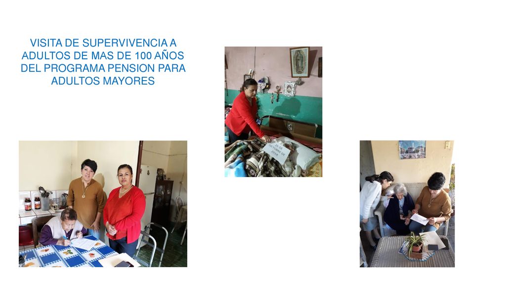 VISITA DE SUPERVIVENCIA A ADULTOS DE MAS DE 100 AÑOS DEL PROGRAMA PENSION PARA ADULTOS MAYORES