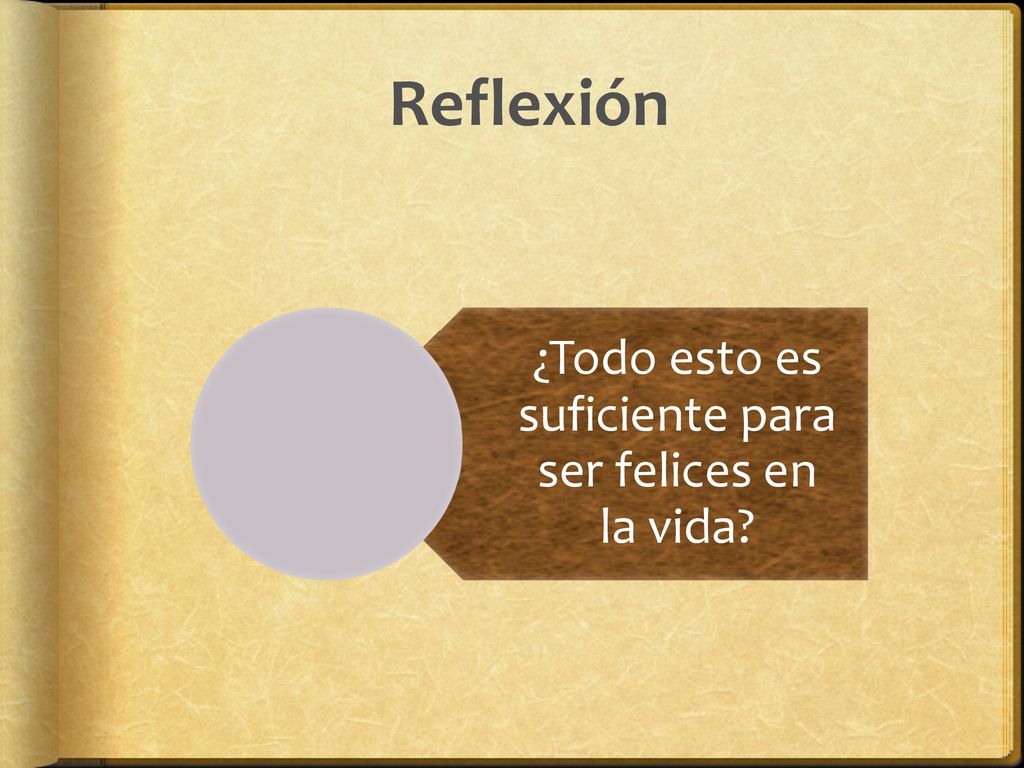¿Todo esto es suficiente para ser felices en la vida