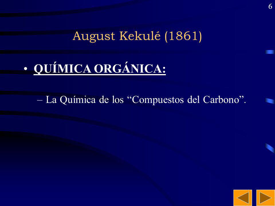 August Kekulé (1861) QUÍMICA ORGÁNICA: