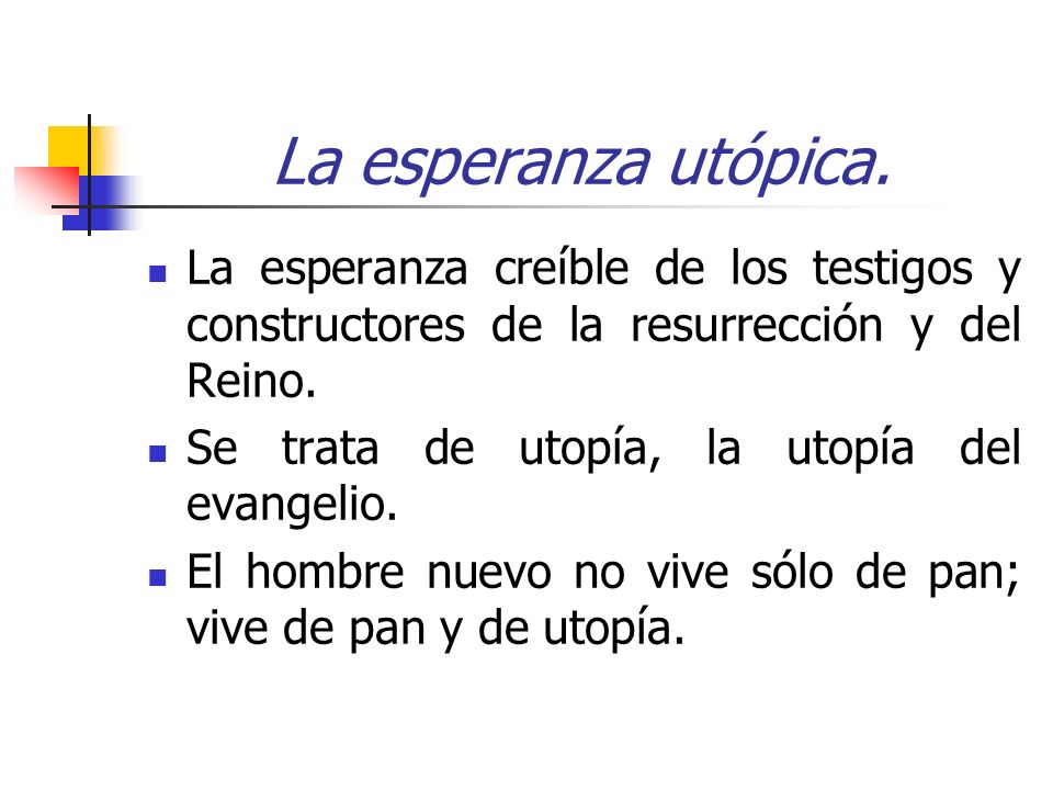 La esperanza utópica. La esperanza creíble de los testigos y constructores de la resurrección y del Reino.