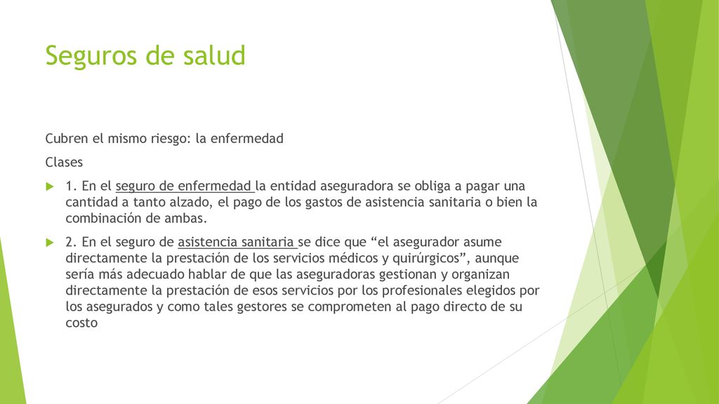 Seguros de salud Cubren el mismo riesgo: la enfermedad Clases