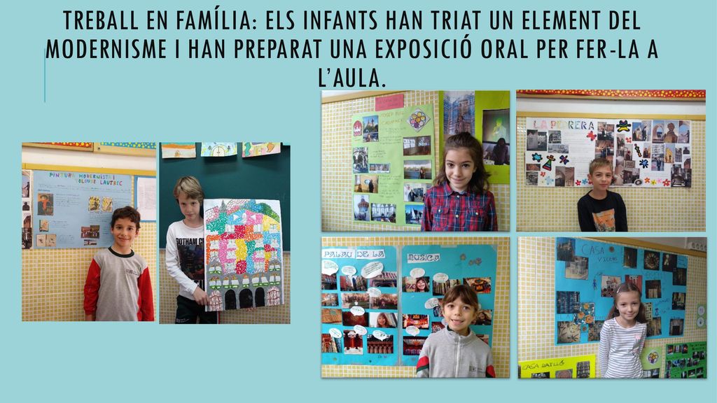 TREBALL EN FAMÍLIA: els INFANTS HAN TRIAT UN ELEMENT DEL MODERNISME I HAN PREPARAT UNA EXPOSICIÓ ORAL PER FER-LA A L’AULA.