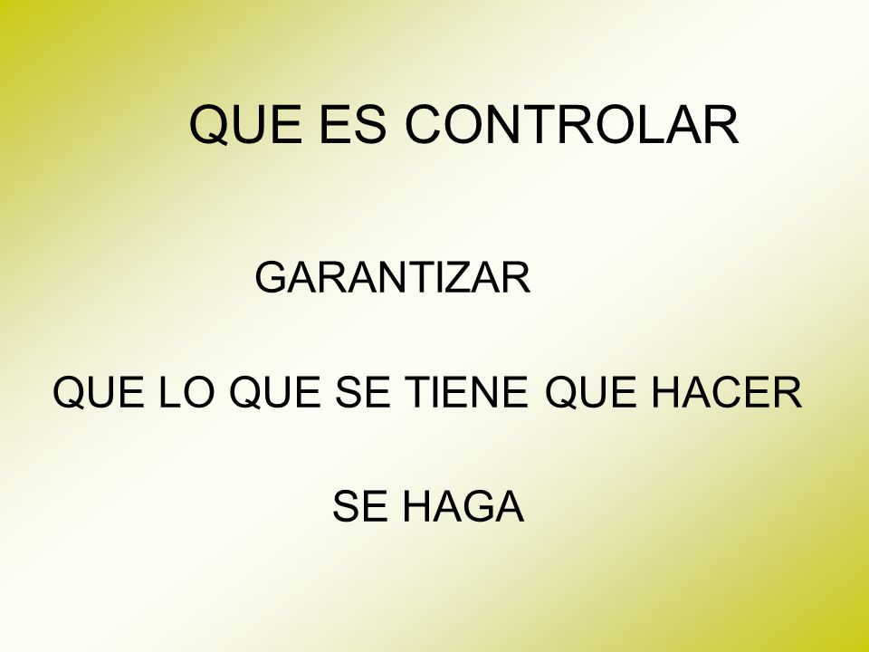 GARANTIZAR QUE LO QUE SE TIENE QUE HACER SE HAGA