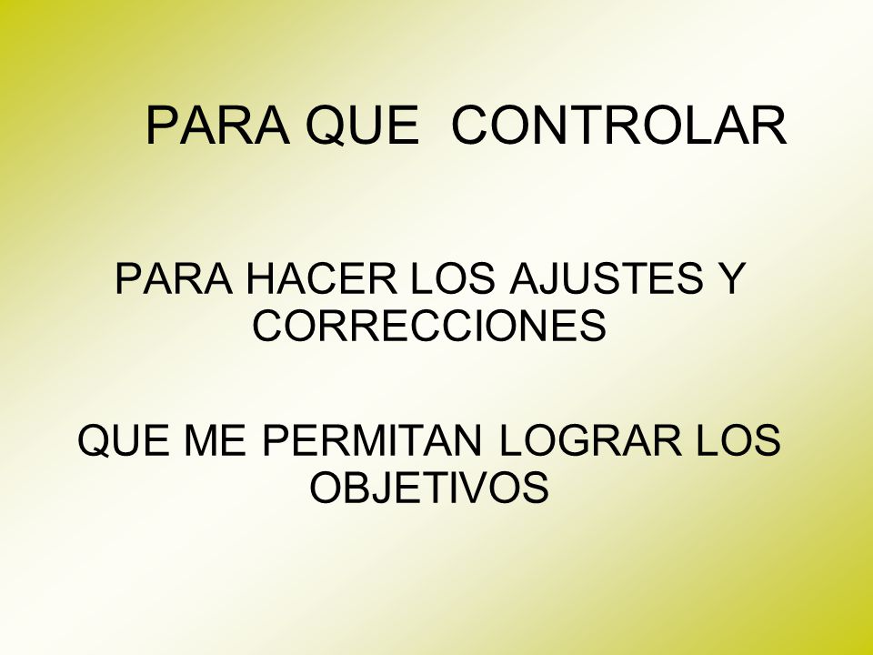 PARA QUE CONTROLAR PARA HACER LOS AJUSTES Y CORRECCIONES