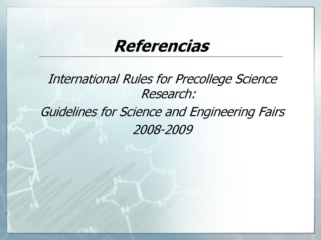 Referencias International Rules for Precollege Science Research: Guidelines for Science and Engineering Fairs