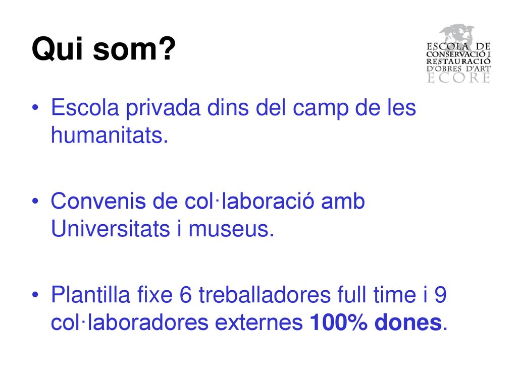 Qui som Escola privada dins del camp de les humanitats.