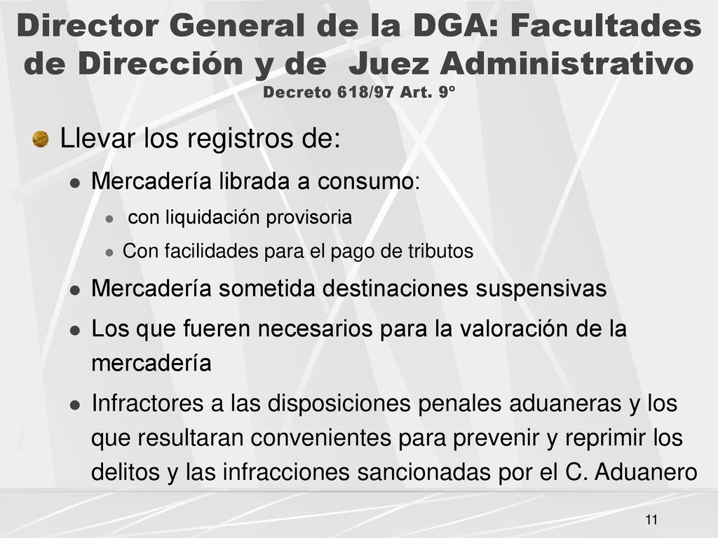 Director General de la DGA: Facultades de Dirección y de Juez Administrativo Decreto 618/97 Art. 9º