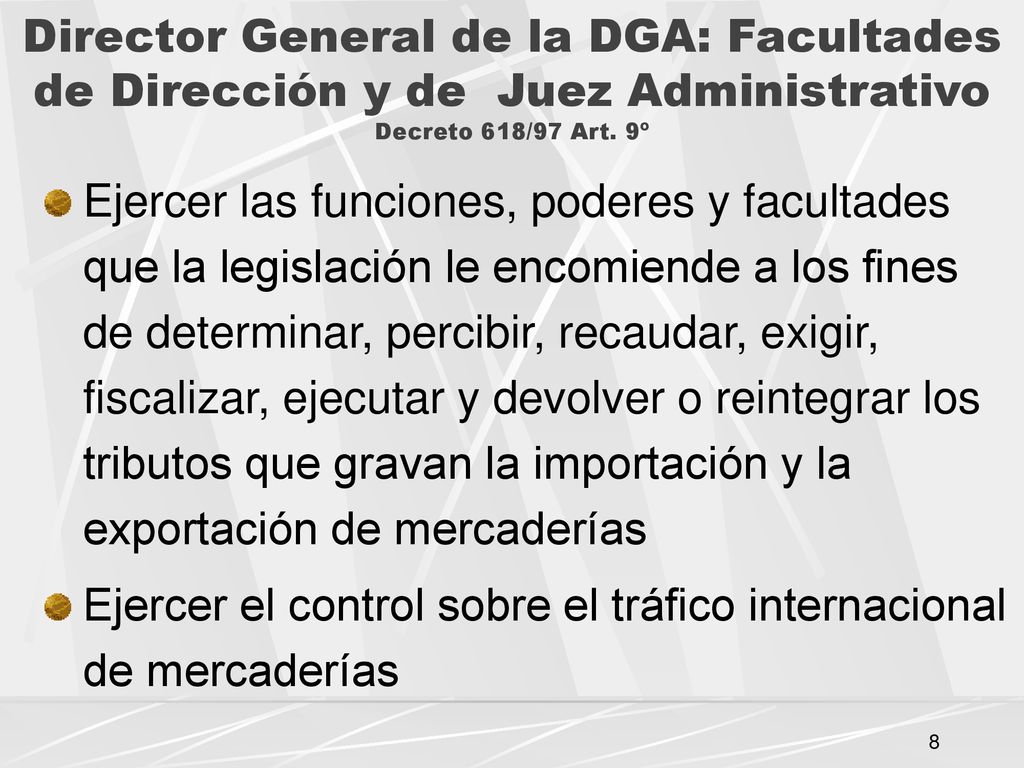 Director General de la DGA: Facultades de Dirección y de Juez Administrativo Decreto 618/97 Art. 9º