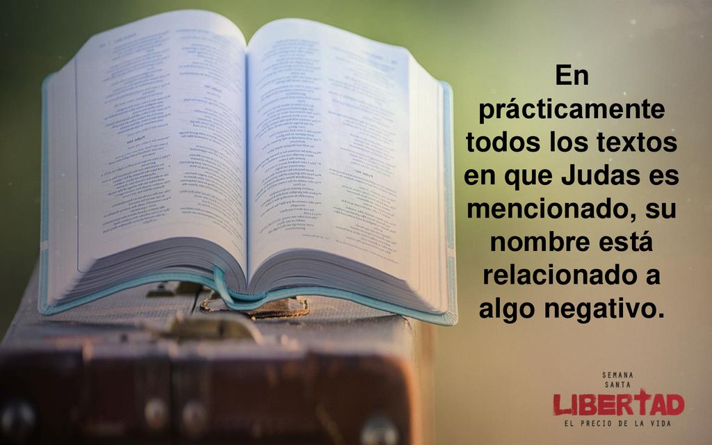 En prácticamente todos los textos en que Judas es mencionado, su nombre está relacionado a algo negativo.