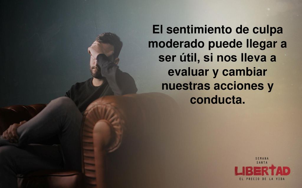 El sentimiento de culpa moderado puede llegar a ser útil, si nos lleva a evaluar y cambiar nuestras acciones y conducta.