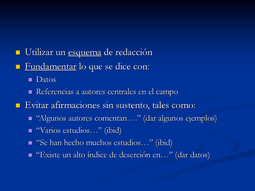 Utilizar un esquema de redacción Fundamentar lo que se dice con: