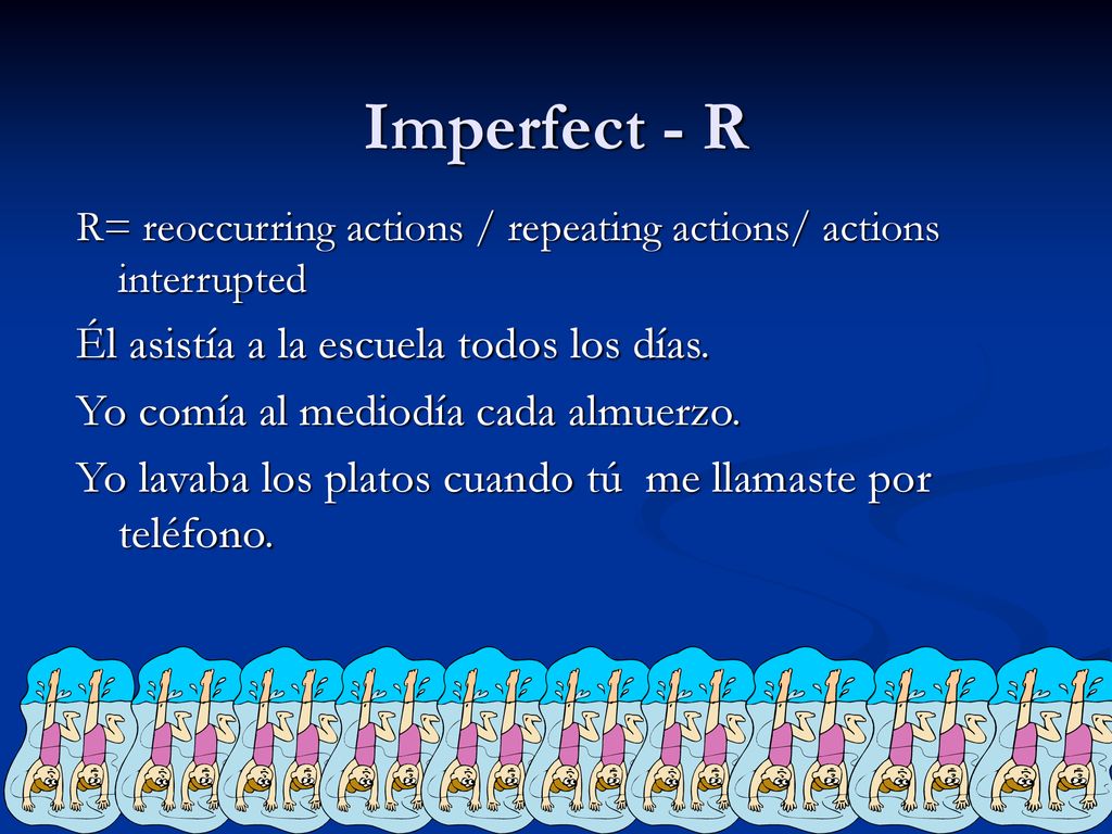 Imperfect - R Él asistía a la escuela todos los días.