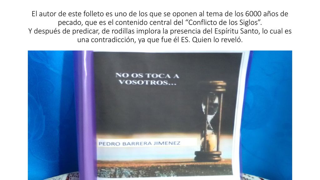 El autor de este folleto es uno de los que se oponen al tema de los 6000 años de pecado, que es el contenido central del Conflicto de los Siglos .