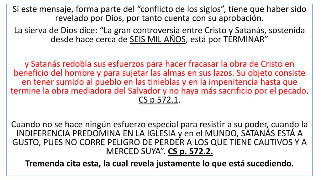 Si este mensaje, forma parte del conflicto de los siglos , tiene que haber sido revelado por Dios, por tanto cuenta con su aprobación.