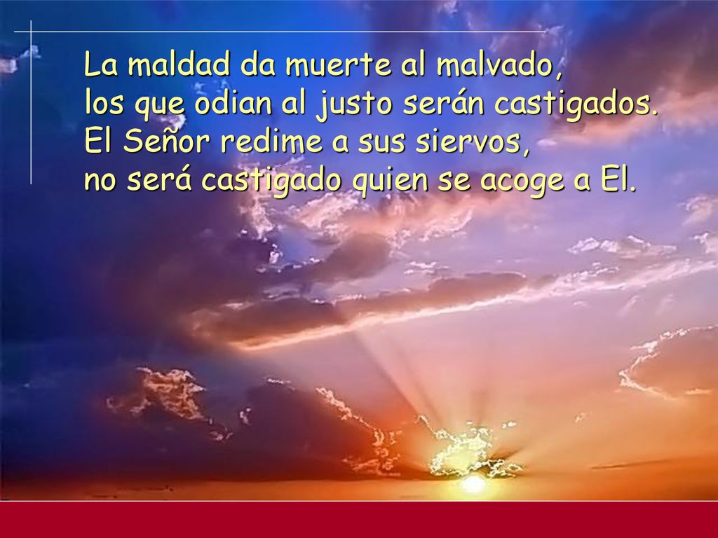 La maldad da muerte al malvado, los que odian al justo serán castigados.