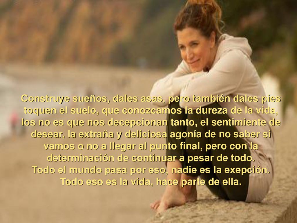 Todo el mundo pasa por eso, nadie es la exepción.