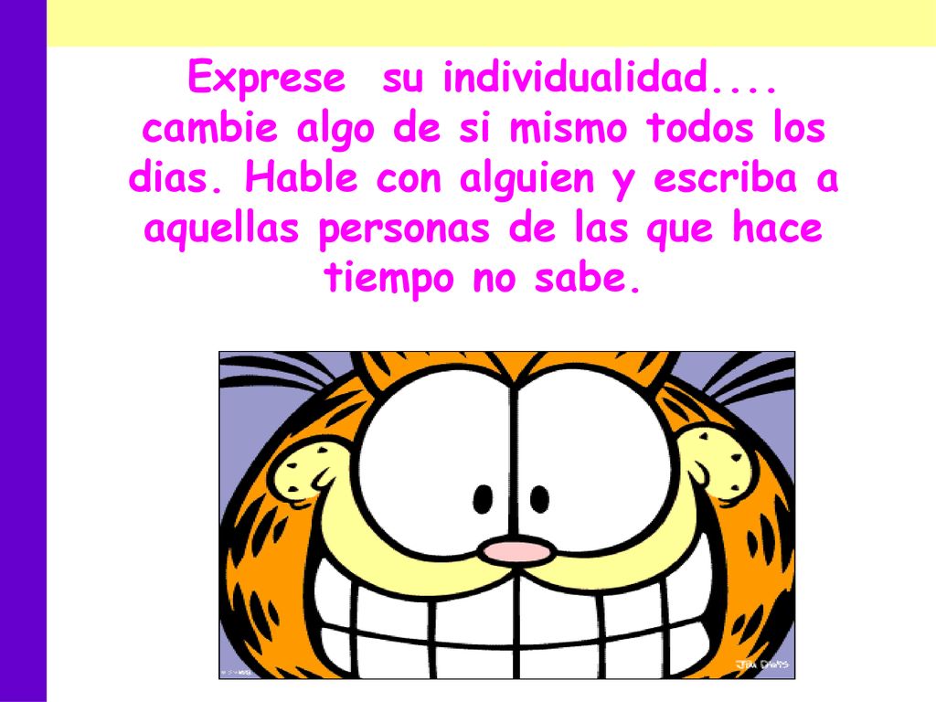Exprese su individualidad. cambie algo de si mismo todos los dias