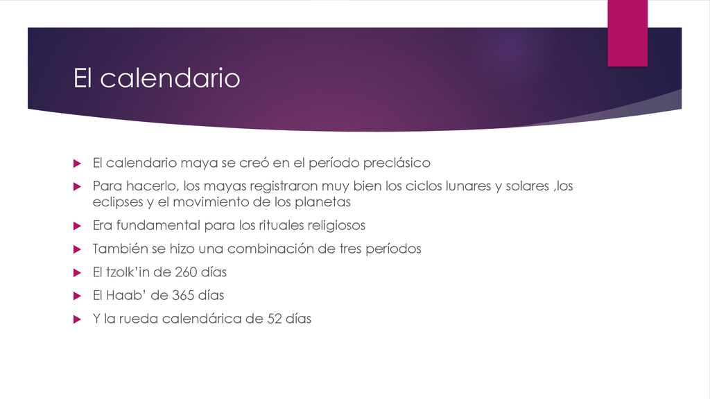 El calendario El calendario maya se creó en el período preclásico