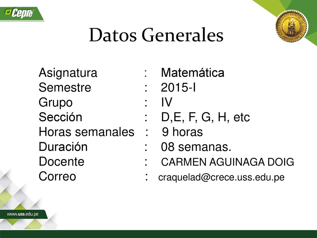 Datos Generales Asignatura : Matemática Semestre : 2015-I Grupo : IV