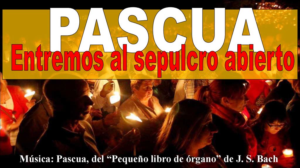 Música: Pascua, del Pequeño libro de órgano de J. S. Bach