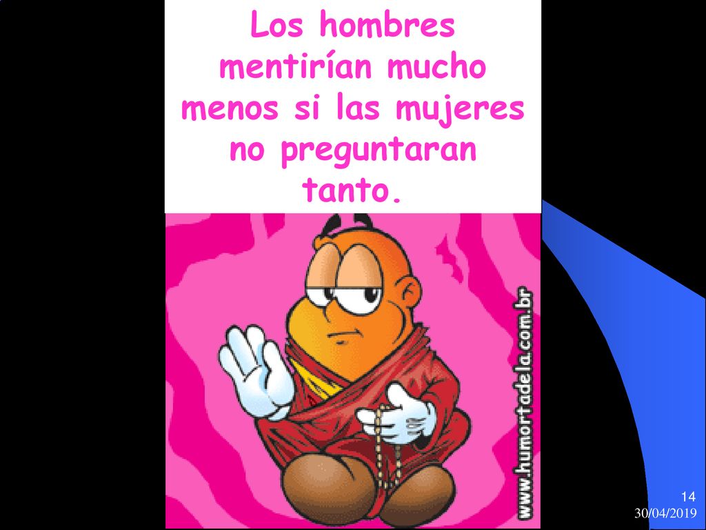 Los hombres mentirían mucho menos si las mujeres no preguntaran tanto.