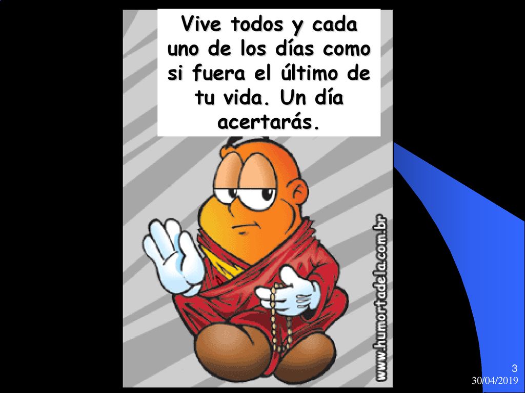 Vive todos y cada uno de los días como si fuera el último de tu vida