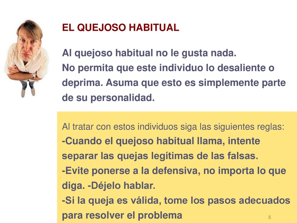EL QUEJOSO HABITUAL Al quejoso habitual no le gusta nada.