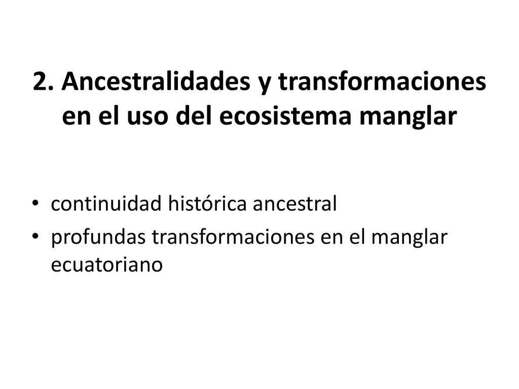 2. Ancestralidades y transformaciones en el uso del ecosistema manglar