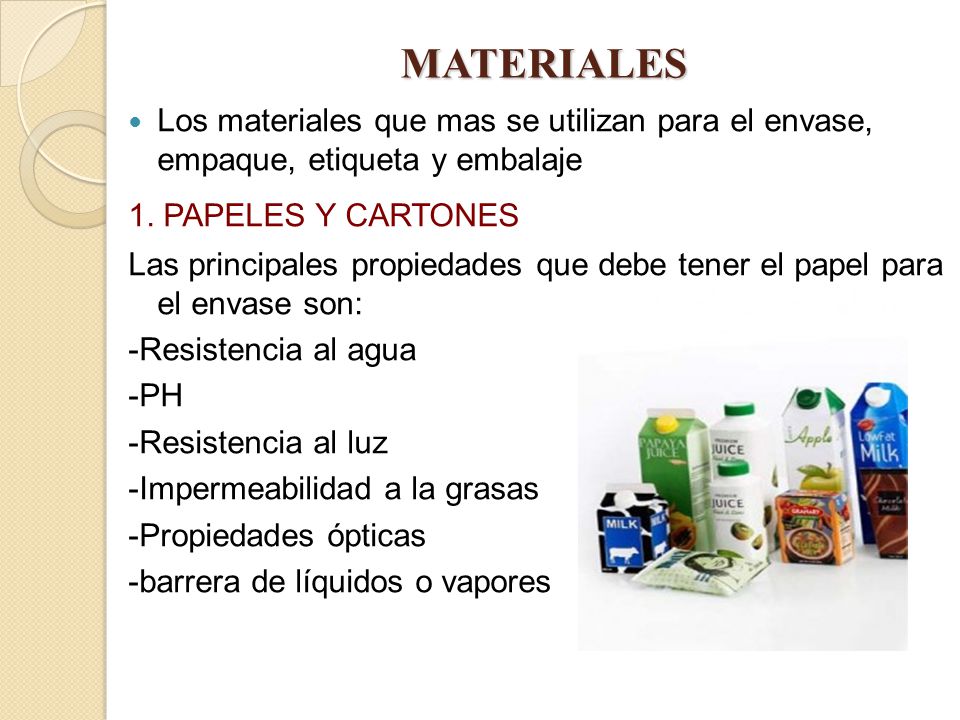 MATERIALES Los materiales que mas se utilizan para el envase, empaque, etiqueta y embalaje. 1. PAPELES Y CARTONES.