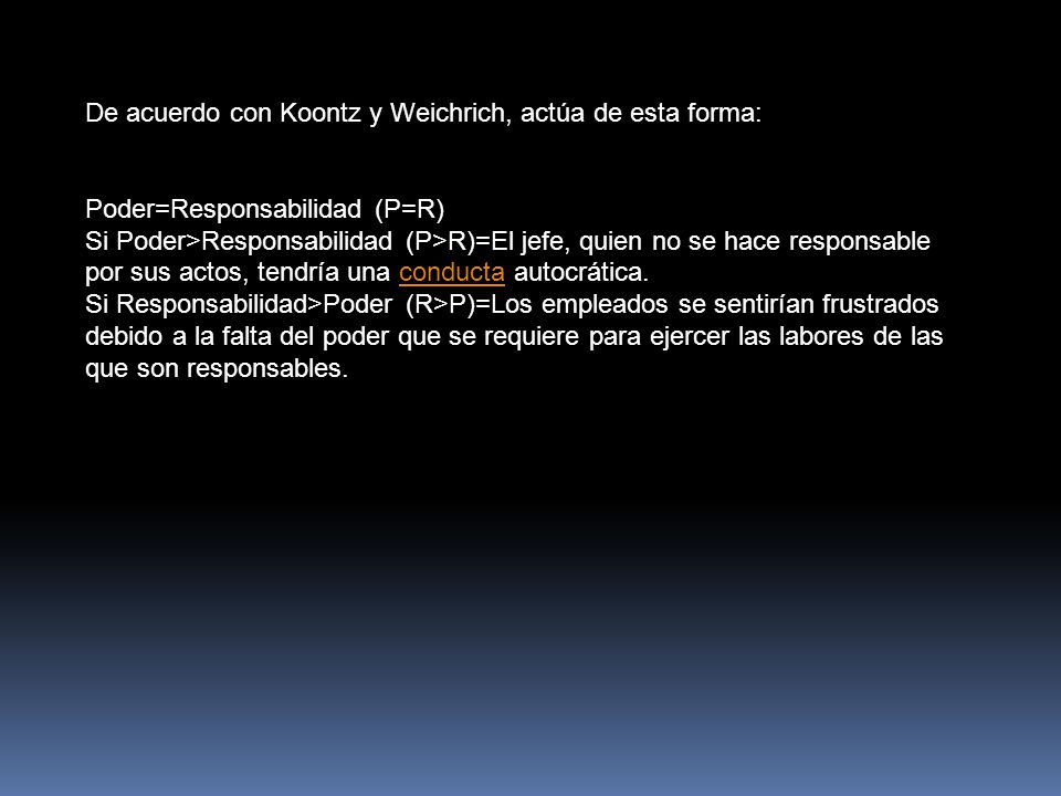 De acuerdo con Koontz y Weichrich, actúa de esta forma: