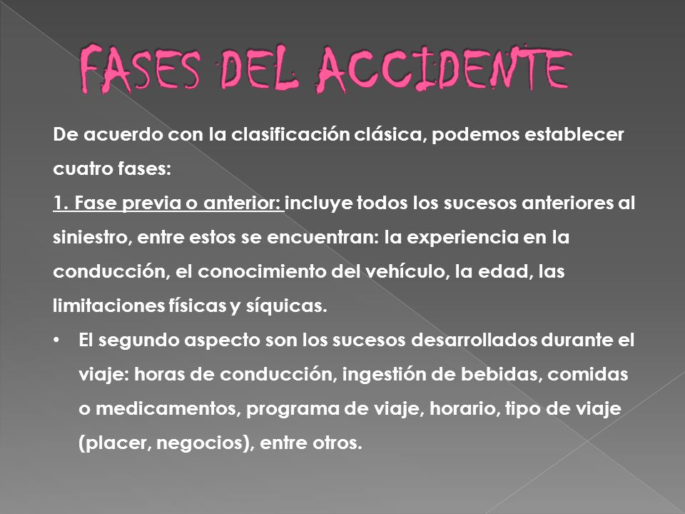 FASES DEL ACCIDENTE De acuerdo con la clasificación clásica, podemos establecer cuatro fases: