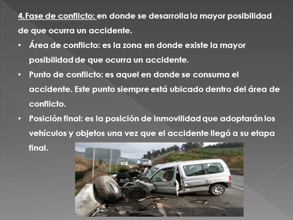 4.Fase de conflicto: en donde se desarrolla la mayor posibilidad de que ocurra un accidente.
