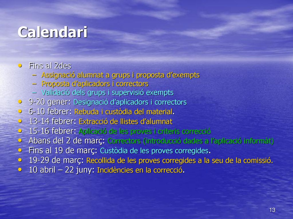 Calendari Fins al 2des. Assignació alumnat a grups i proposta d’exempts. Proposta d’aplicadors i correctors.