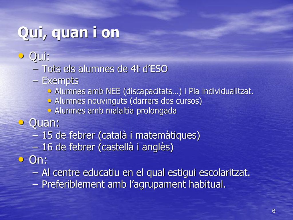 Qui, quan i on Qui: Quan: On: Tots els alumnes de 4t d’ESO Exempts