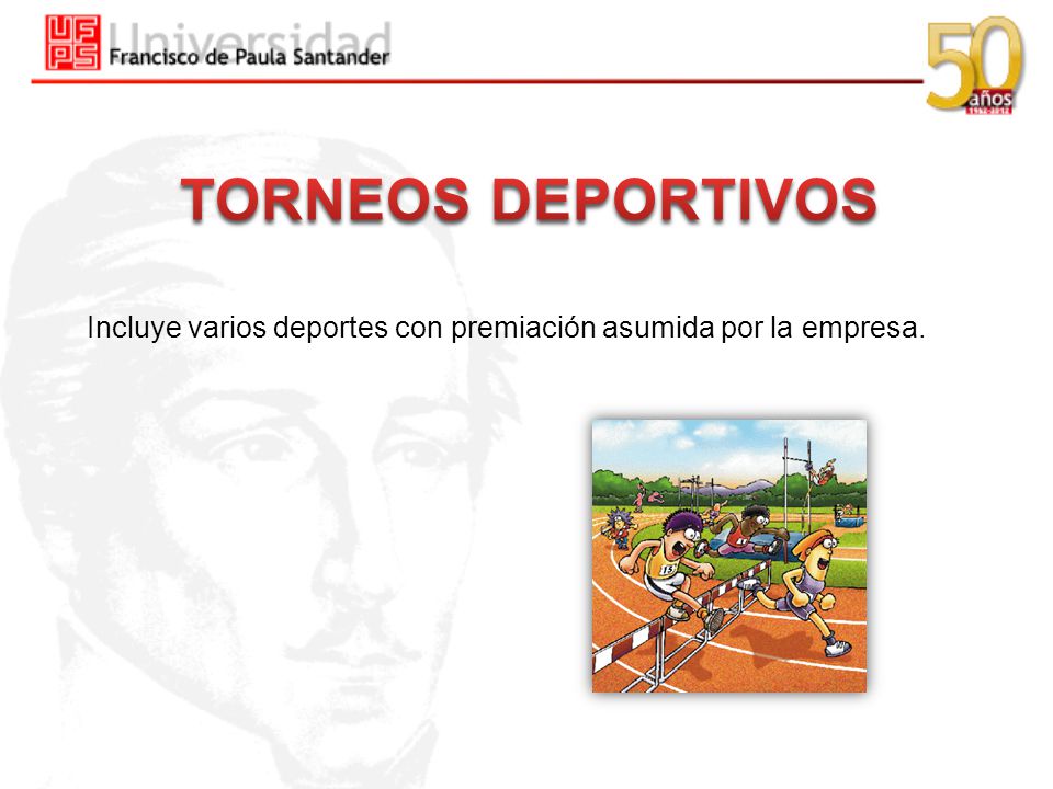 TORNEOS DEPORTIVOS Incluye varios deportes con premiación asumida por la empresa.