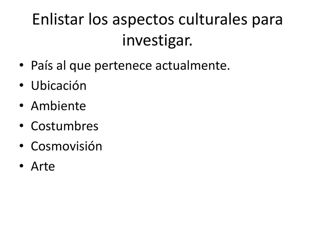 Enlistar los aspectos culturales para investigar.