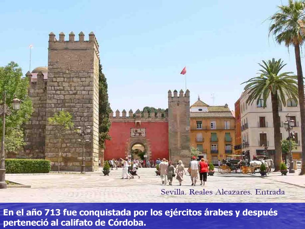 En el año 713 fue conquistada por los ejércitos árabes y después