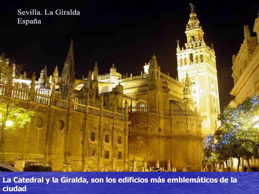 La Catedral y la Giralda, son los edificios más emblemáticos de la ciudad