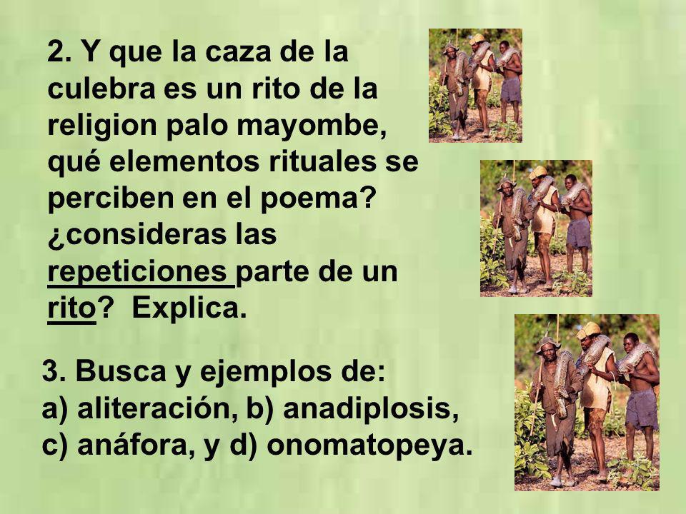 2. Y que la caza de la culebra es un rito de la religion palo mayombe, qué elementos rituales se perciben en el poema ¿consideras las repeticiones parte de un rito Explica.