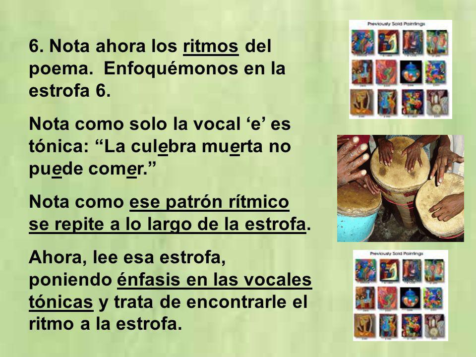 6. Nota ahora los ritmos del poema. Enfoquémonos en la estrofa 6.