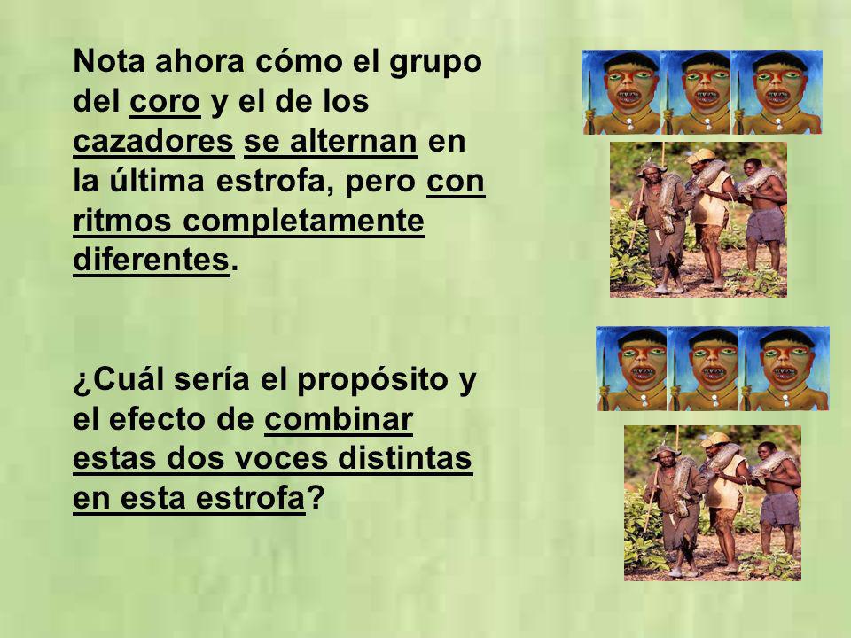 Nota ahora cómo el grupo del coro y el de los cazadores se alternan en la última estrofa, pero con ritmos completamente diferentes.
