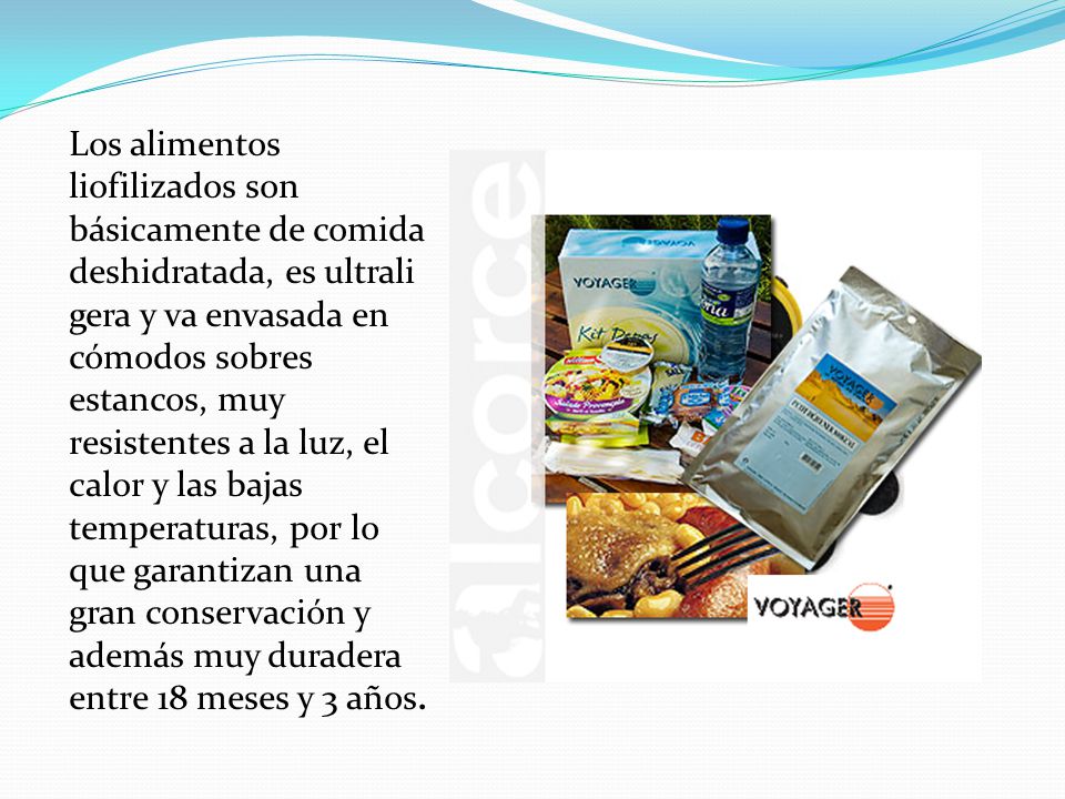 Los alimentos liofilizados son básicamente de comida deshidratada, es ultraligera y va envasada en cómodos sobres estancos, muy resistentes a la luz, el calor y las bajas temperaturas, por lo que garantizan una gran conservación y además muy duradera entre 18 meses y 3 años.