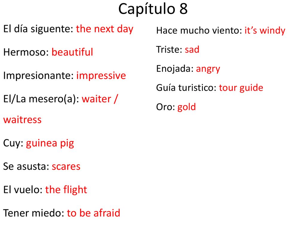Capítulo 8 El día siguente: the next day Hermoso: beautiful