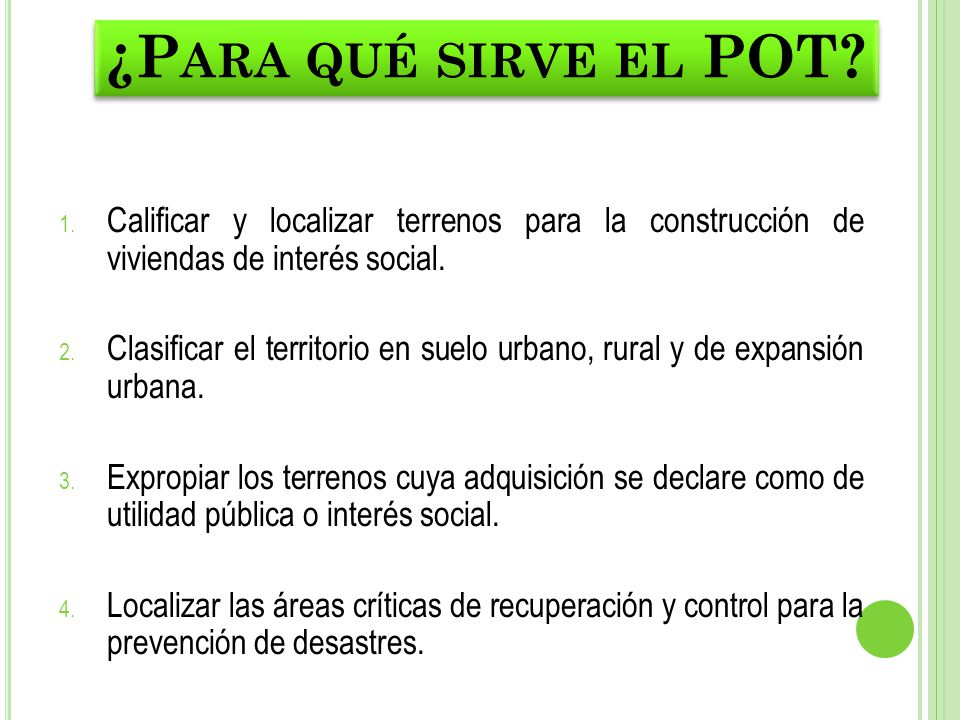 ¿Para qué sirve el POT Calificar y localizar terrenos para la construcción de viviendas de interés social.