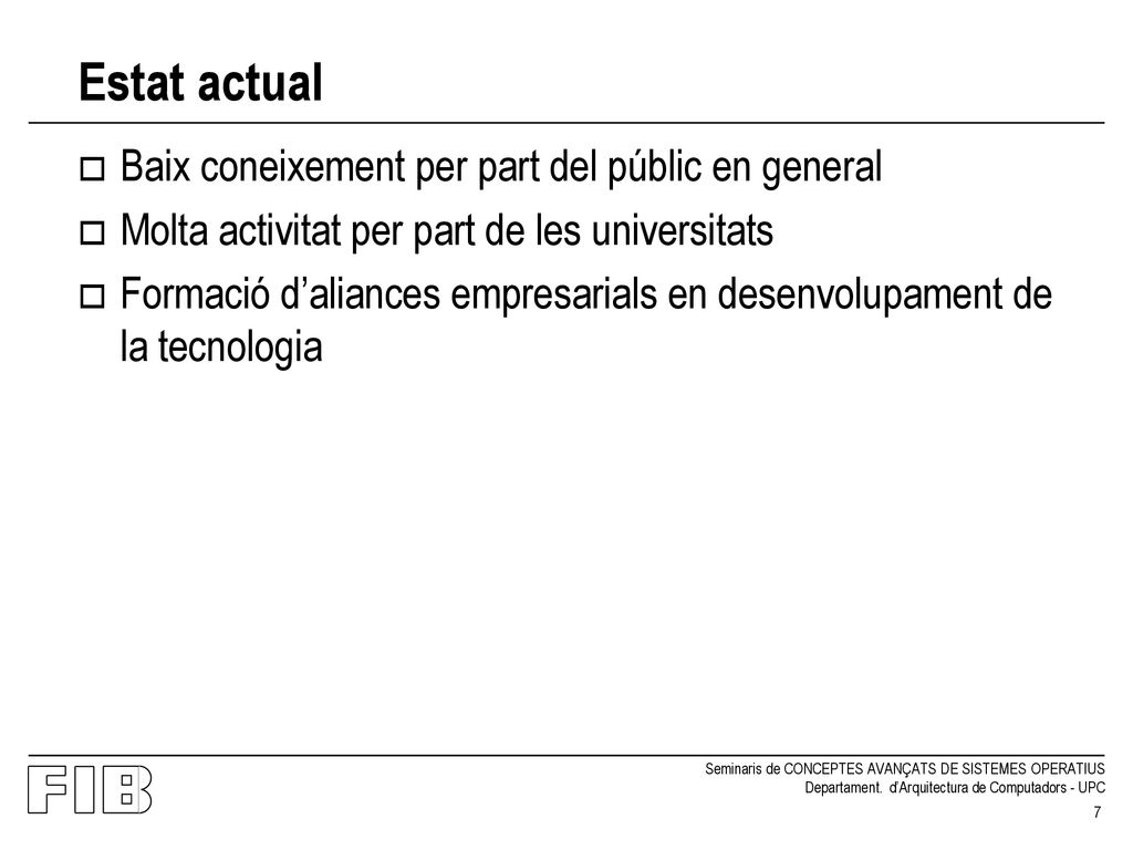 Estat actual Baix coneixement per part del públic en general